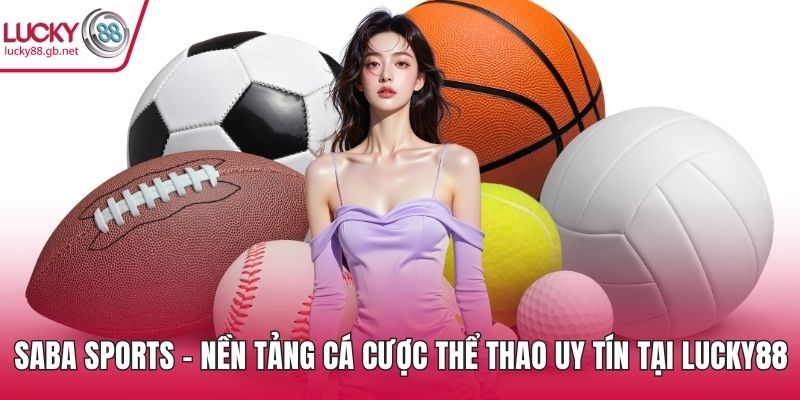 Saba Sports – Nền Tảng Cá Cược Thể Thao Tại LUCKY88 Saba Sports